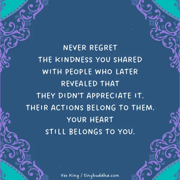 Nunca se arrependa da bondade que compartilhou